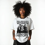 Well Behaved Women Rarely Make History