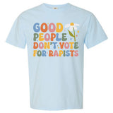 Good People Don’t Vote for Rapists Graphic Tee