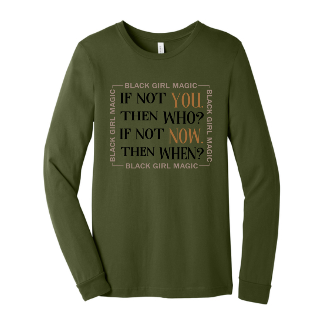 If Not You Then Who? If Not Now Then When?