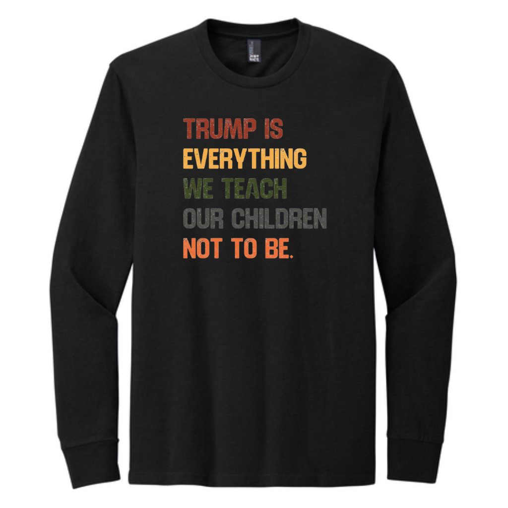 Trump Is Everything We Teach Our Children Not To Be