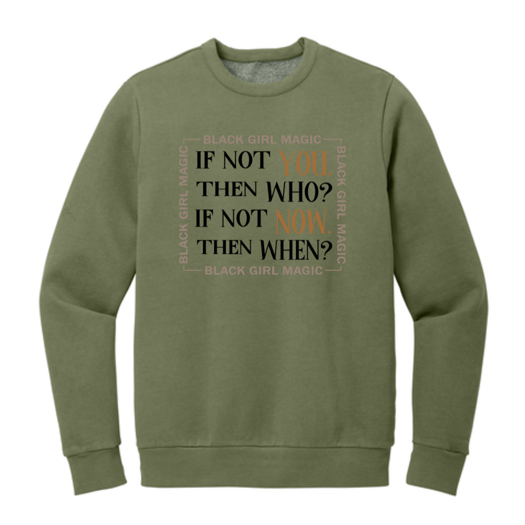 If Not You Then Who? If Not Now Then When?