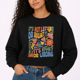 It's Not Left Or Right, It's Right or Wrong