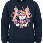 No Uterus No Opinion - Crewneck