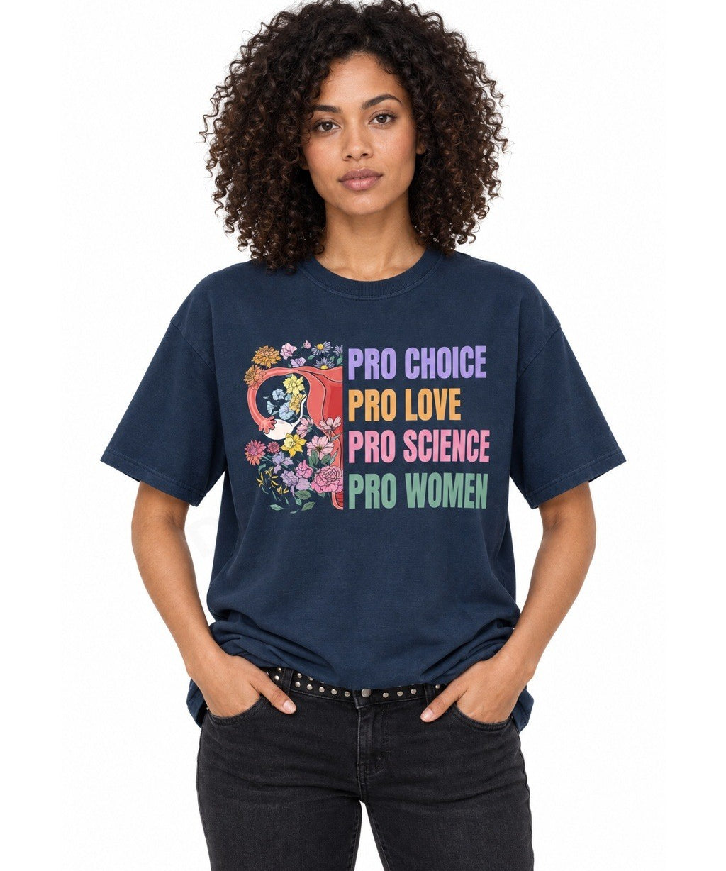 Pro Choice Pro Love Pro Science Pro Women - T-Shirt