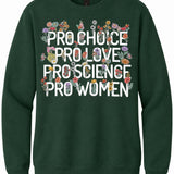 Pro Choice Pro Love Pro Science Pro Women - Crewneck