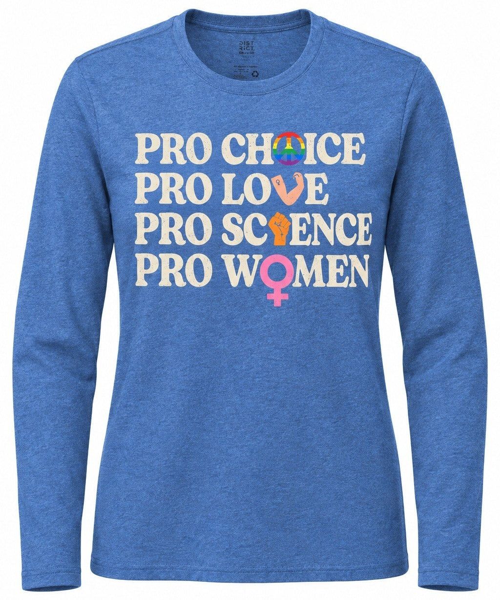 Pro Choice Pro Love Pro Science Pro Women - Long Sleeve