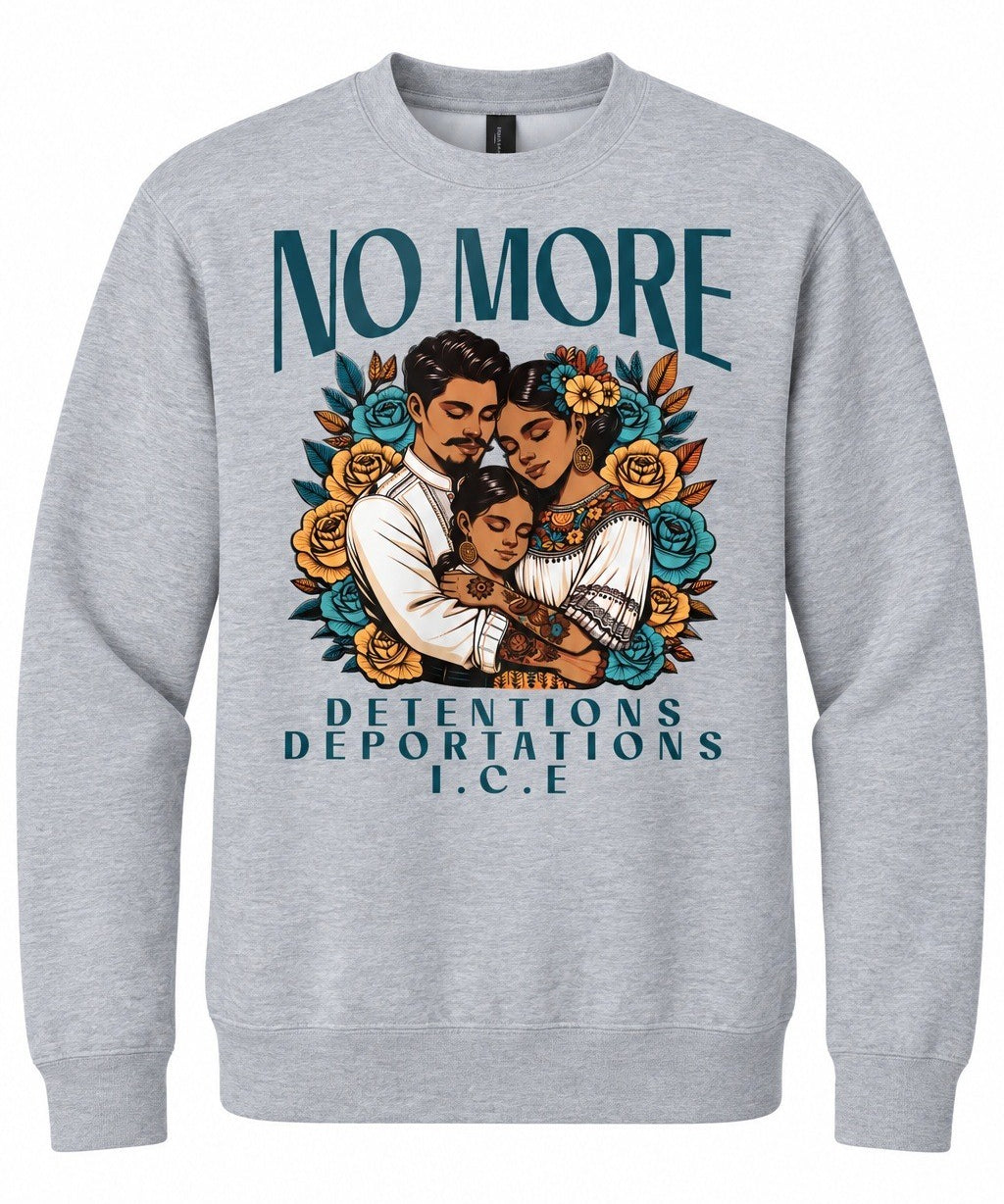 No More Detentions Deportations I.C.E - Crewneck