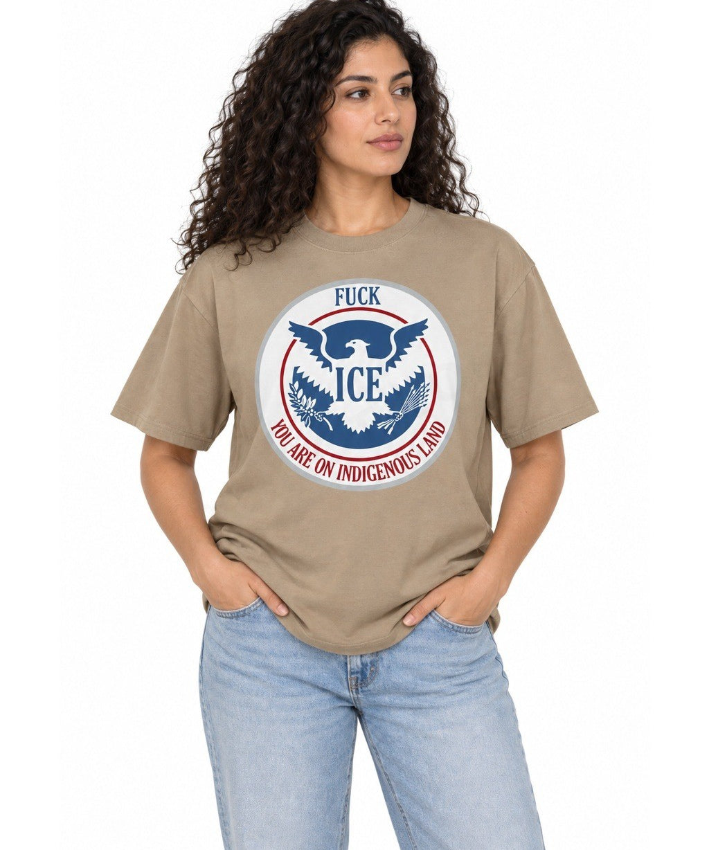 F*ck ICE - You Are On Indigenous Land - T-Shirt