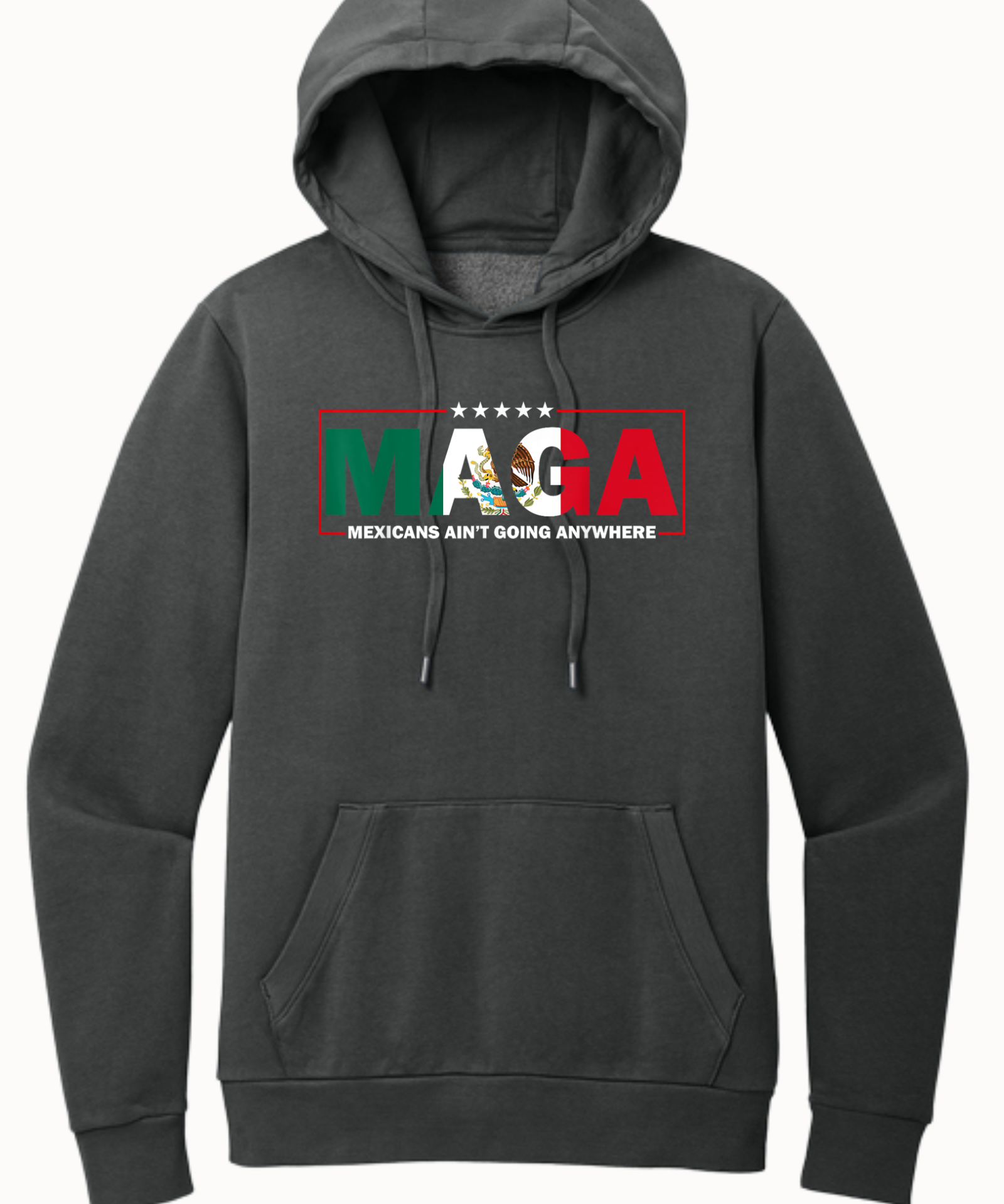 MAGA Mexican Aint Going Anywhere