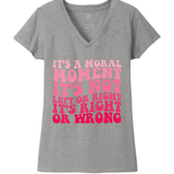 Women's It's A Moral Moment Shirt | Social Justice Graphic Tee | Activist Women's T-Shirt
