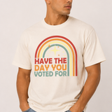 Have The Day You Voted For