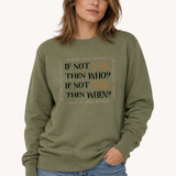 If Not You Then Who? If Not Now Then When?