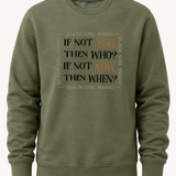 If Not You Then Who? If Not Now Then When?