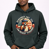 Remember Only You Can Resist Tyranny
