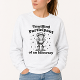 Unwilling Participant of an Idiocracy