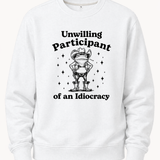 Unwilling Participant of an Idiocracy