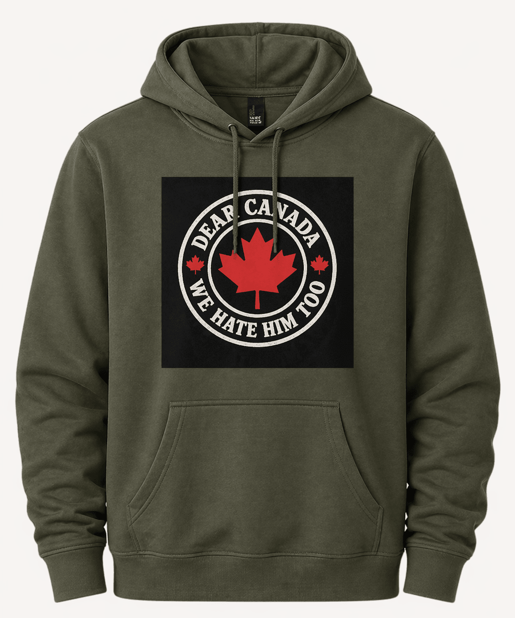 Dear Canada We Hate Him Too - Hands Off United