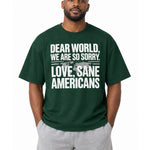 Dear World, We Are So Sorry. Love, Sane Americans - Hands Off United