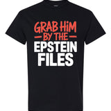 Grab Him By the Epstein Files Graphic Tee