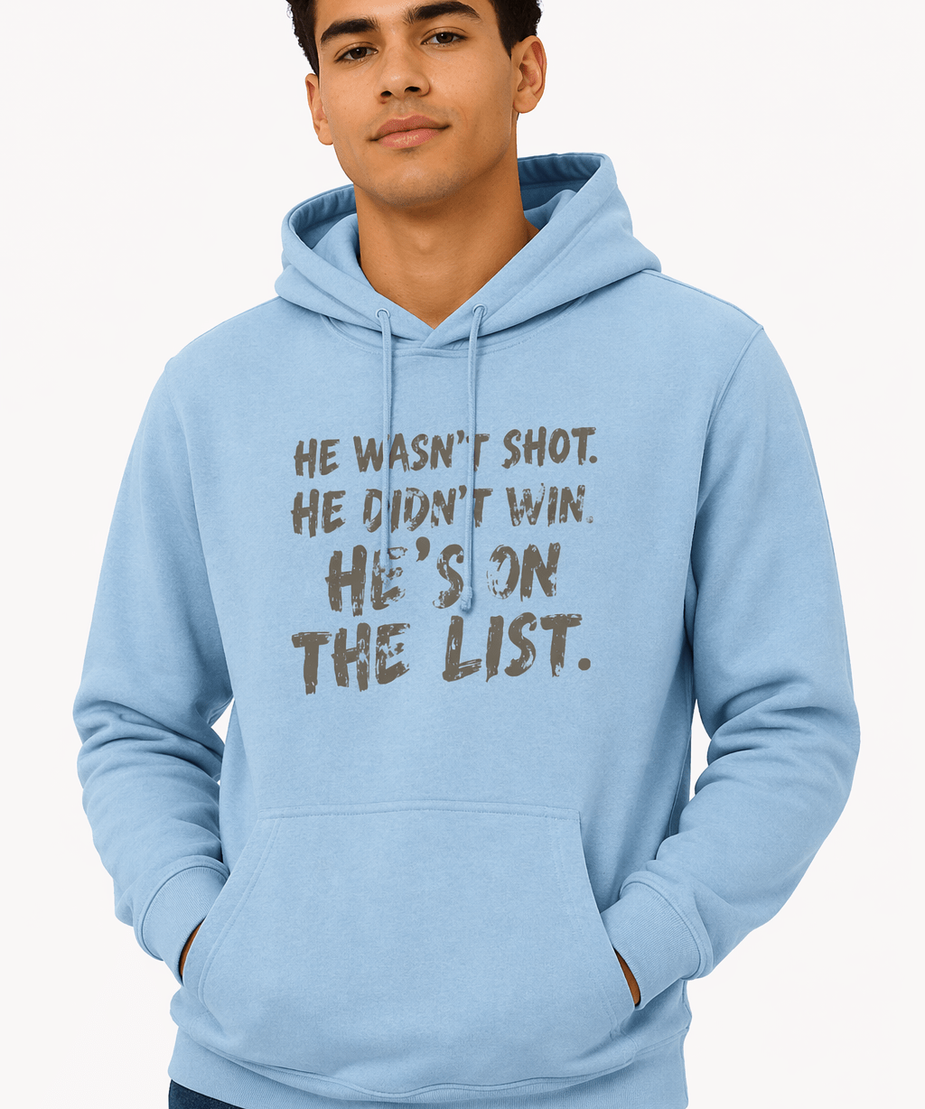 He Wasn't Shot He Didn't Win He's on the List - Hands Off United