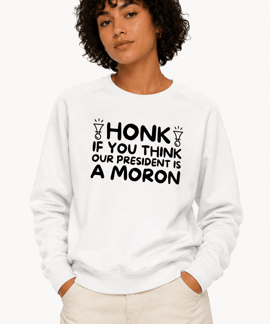 Honk If You Think Our President is A Moron - Hands Off United