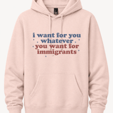 I Want for You Whatever You Want for Immigrants - Hands Off United