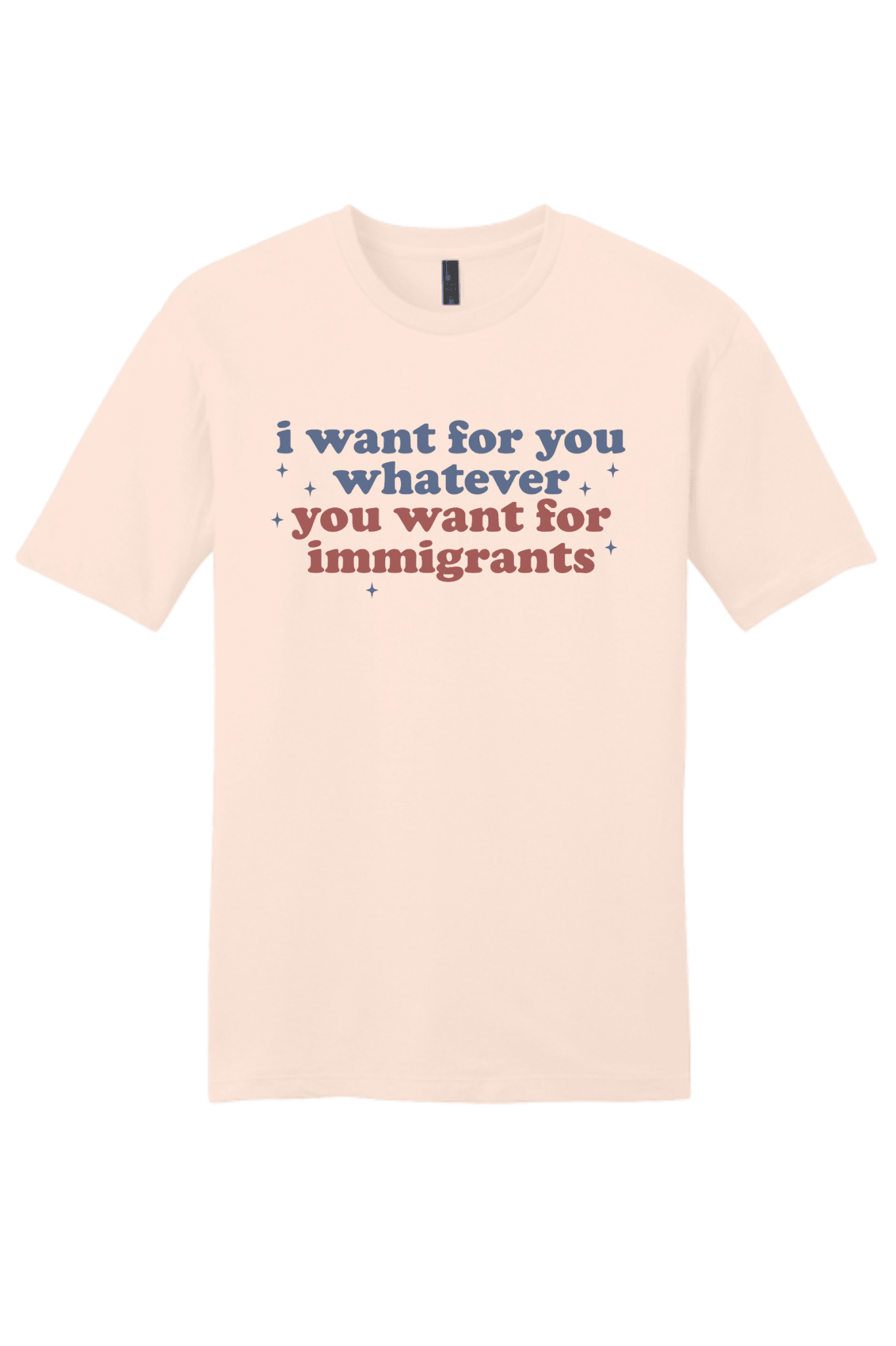 I Want for You Whatever You Want for Immigrants - Hands Off United