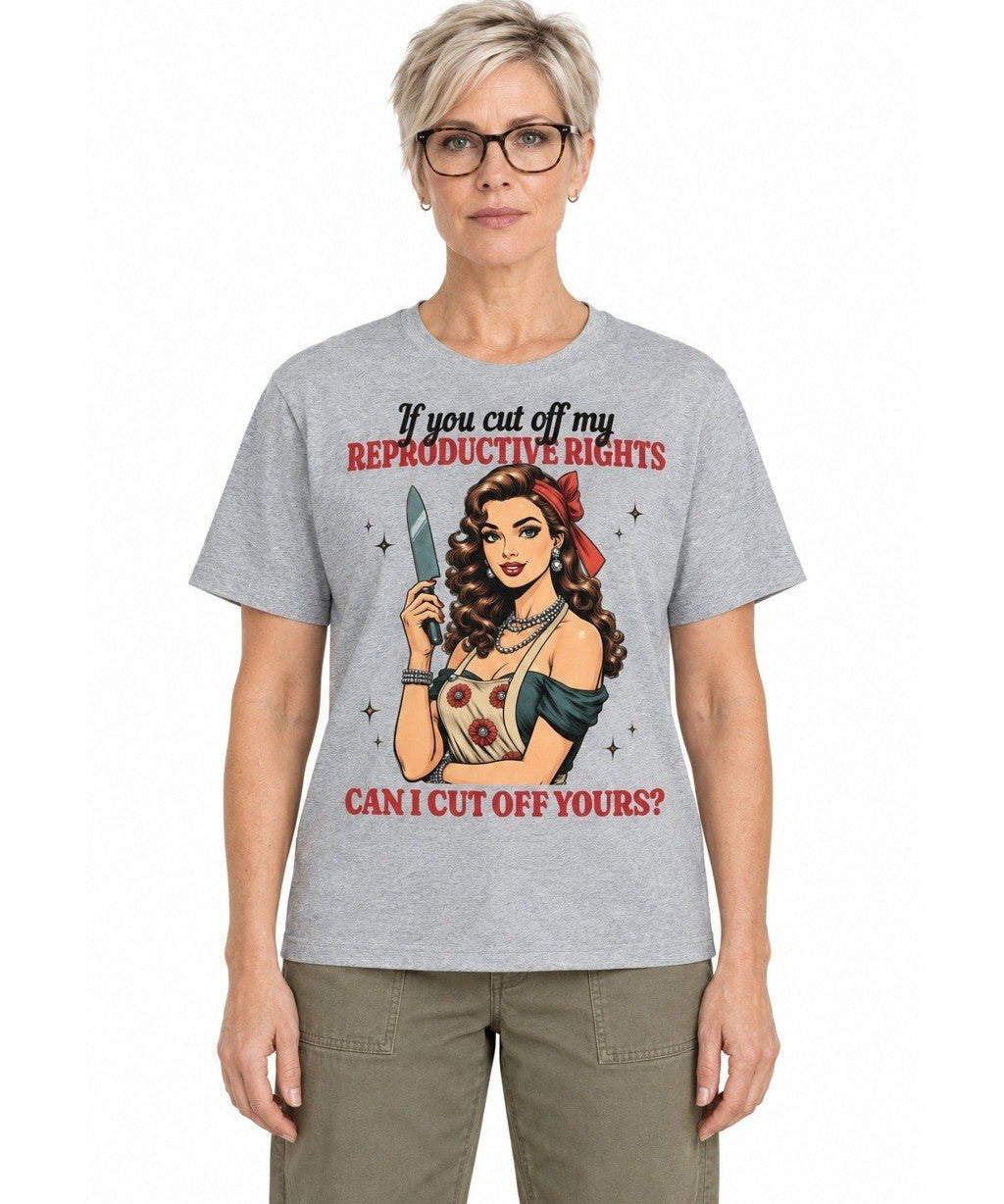 If You Cut Off My Reproductive Rights Can I Cut Off Yours? - Hands Off United