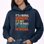 It's A Moral Moment Shirt | Social Justice Graphic Tee | Activist T-Shirt - Hands Off United