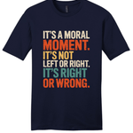 It's A Moral Moment Shirt | Social Justice Graphic Tee | Activist T-Shirt - Hands Off United