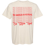 No Human Is Illegal On Stolen Land Tee - Hands Off United