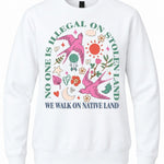 No One Is Illegal On Stolen Land - We Walk On Native Land - Hands Off United