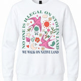 No One Is Illegal On Stolen Land - We Walk On Native Land - Hands Off United