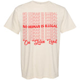 No Human Is Illegal On Stolen Land Tee
