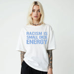Racism Is Small Dick Energy - Hands Off United
