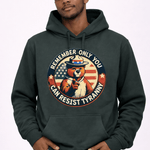 Remember Only You Can Resist Tyranny - Hands Off United
