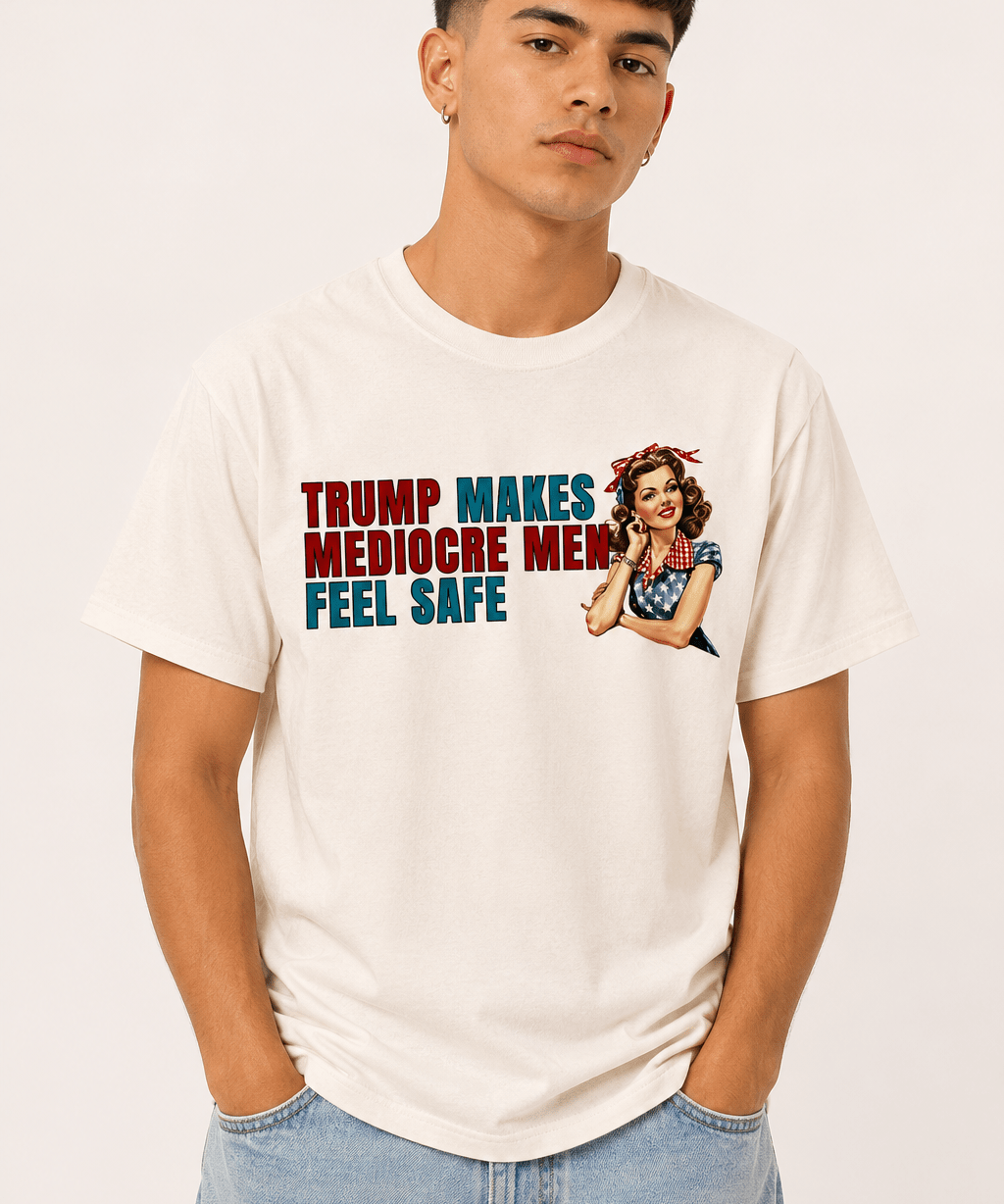 Trump Makes Mediocre Men Feel Safe - Hands Off United