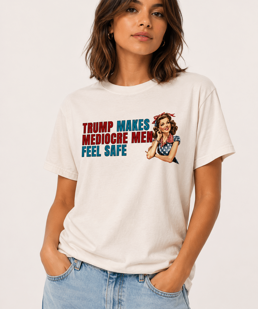 Trump Makes Mediocre Men Feel Safe - Hands Off United
