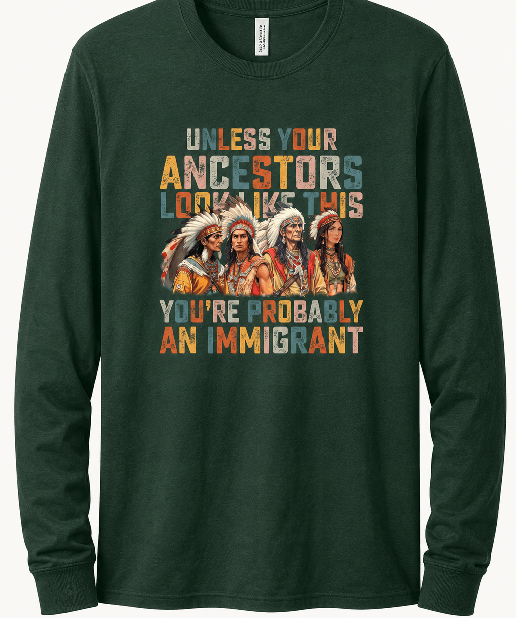 Unless Your Ancestor Look Like This Immigrants - Hands Off United