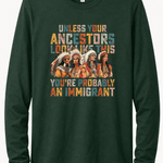 Unless Your Ancestor Look Like This Immigrants - Hands Off United