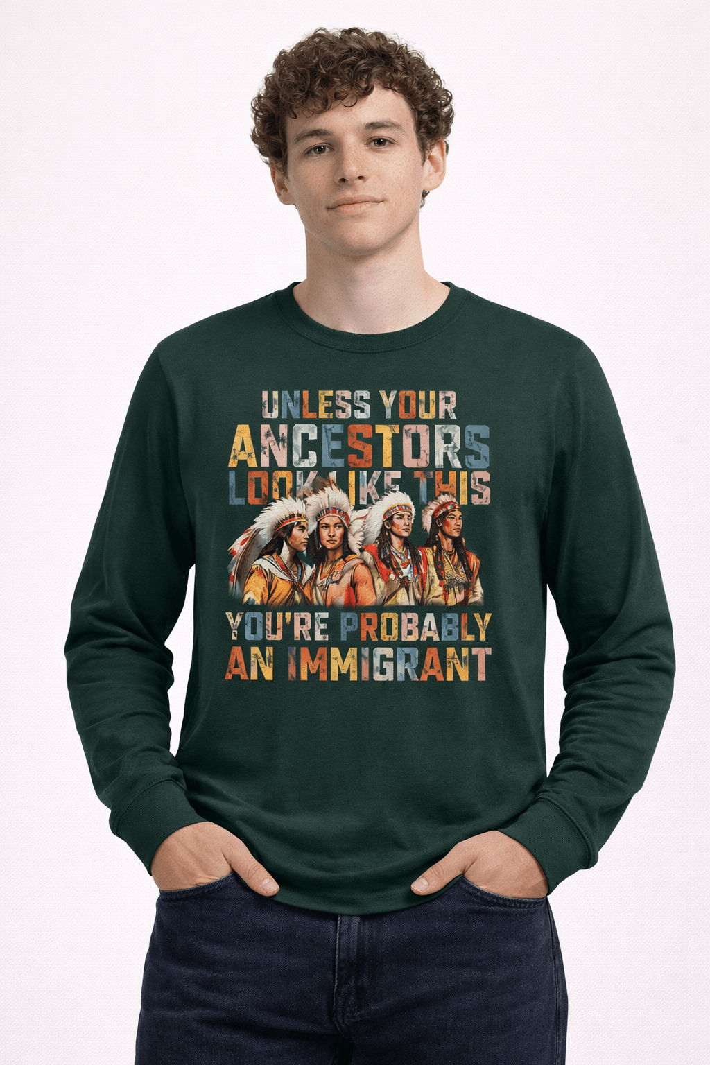 Unless Your Ancestor Look Like This Immigrants - Hands Off United