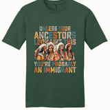 Unless Your Ancestor Look Like This Immigrants - Hands Off United