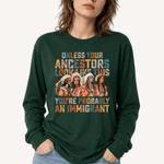 Unless Your Ancestor Look Like This Immigrants - Hands Off United