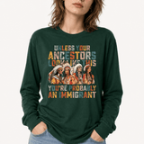 Unless Your Ancestor Look Like This Immigrants - Hands Off United