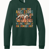 Unless Your Ancestor Look Like This Immigrants - Hands Off United
