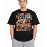 Unless Your Ancestors Look Like This You're Probably An Immigrant - Hands Off United