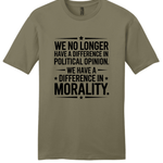 We Have Difference in Morality Shirt | Values Graphic Tee | Activist Unisex T-Shirt - Hands Off United