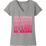 Women's It's A Moral Moment Shirt | Social Justice Graphic Tee | Activist Women's T-Shirt - Hands Off United
