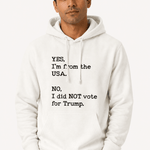 Yes I'm From USA No I Did Not Vote Trump - Hands Off United
