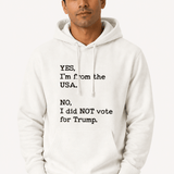 Yes I'm From USA No I Did Not Vote Trump - Hands Off United